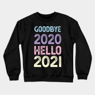 Goodbye 2020 Hello 2021 New Years 2021 seniors Crewneck Sweatshirt